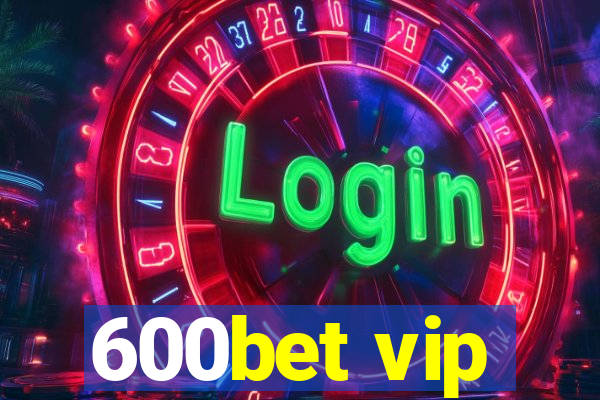 600bet vip